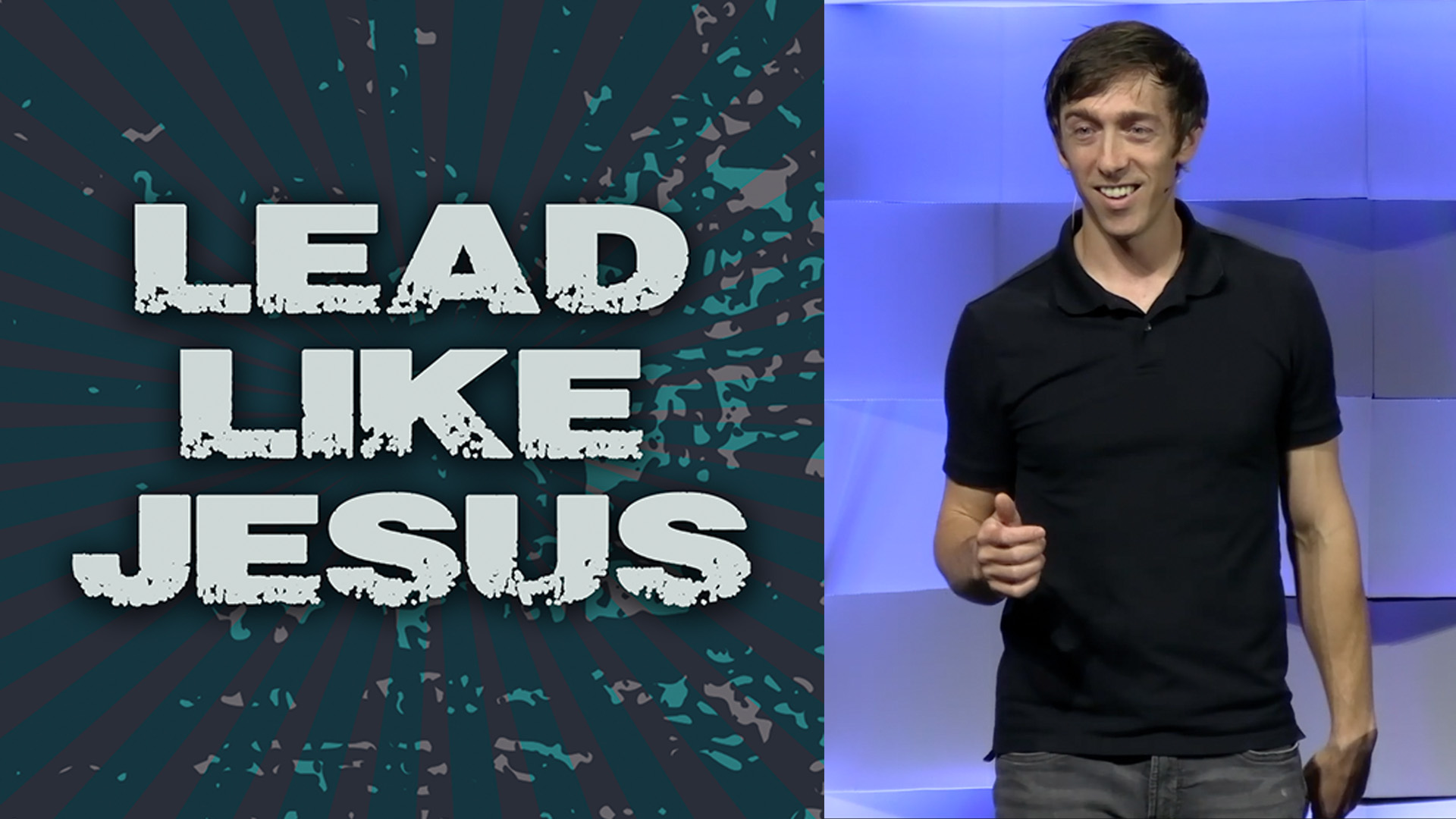 Lead Like Jesus - Week 2 - August 14, 2022