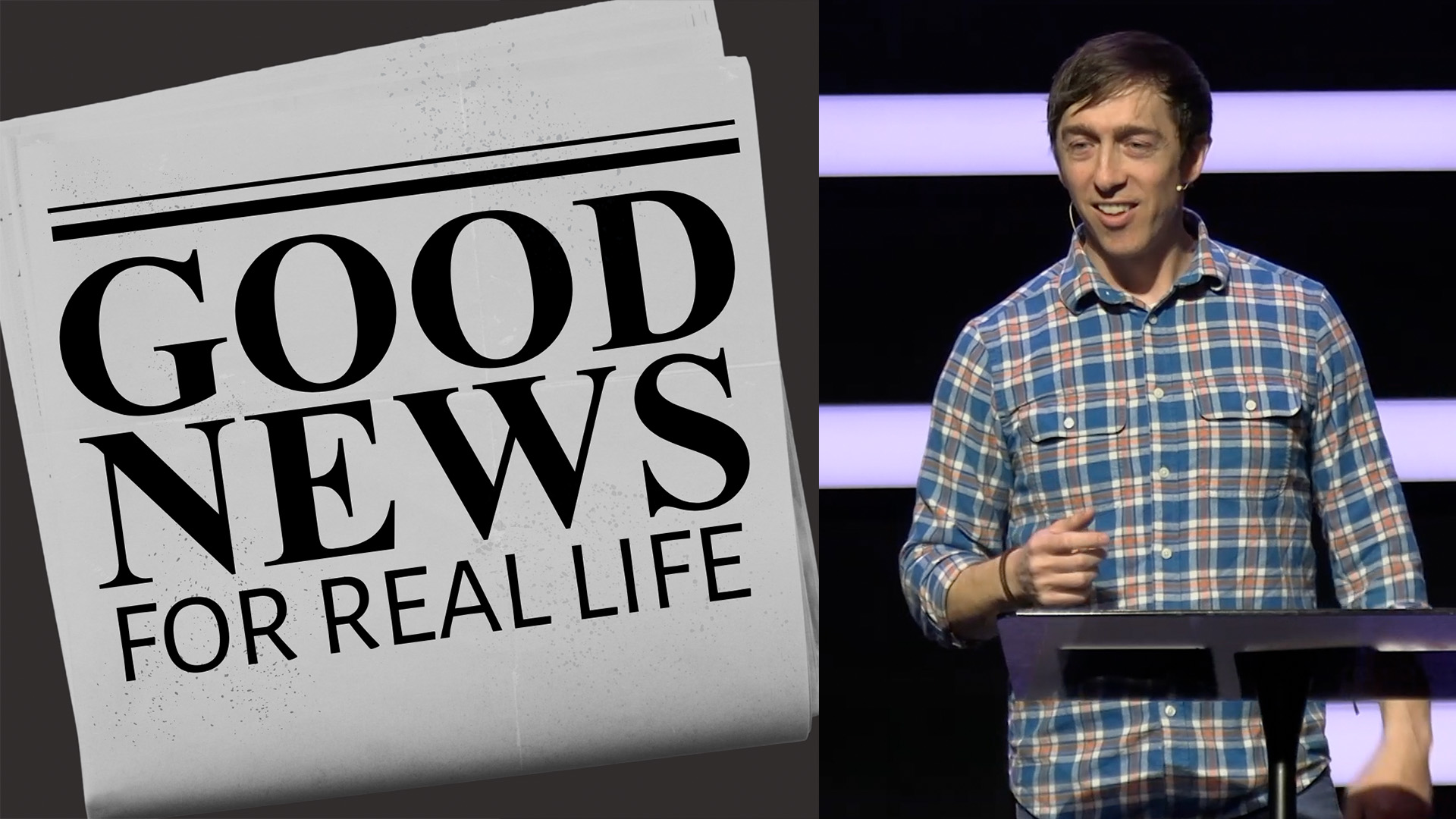 Good News for Real Life | Part Three | Josh Moore